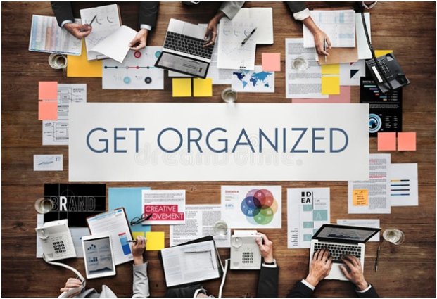 10.	Be Organized