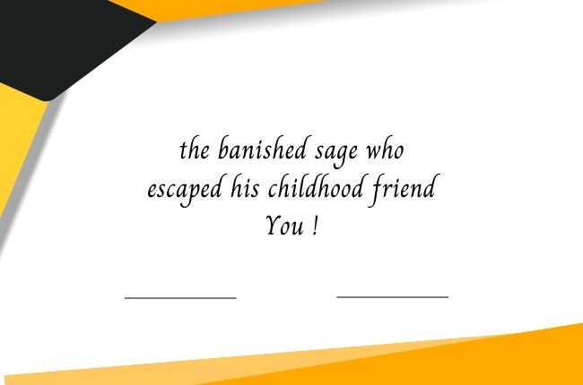 the banished sage who escaped his childhood friend