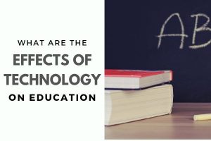 what are the effects of technology on education