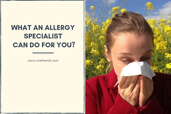 What an allergy specialist can do for you?