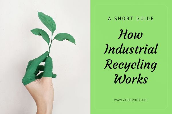How Industrial Recycling Works