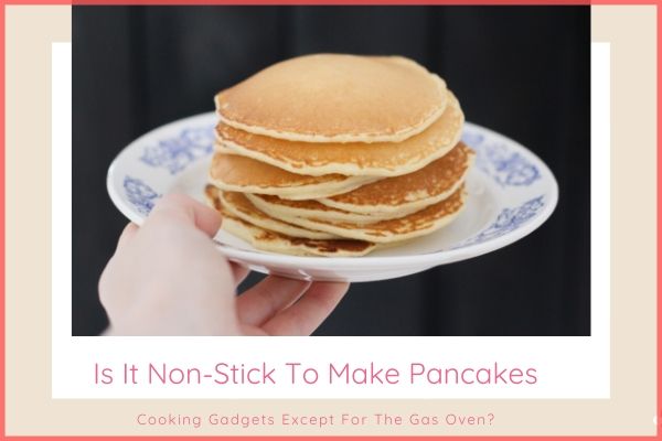 Non-Stick To Make Pancakes