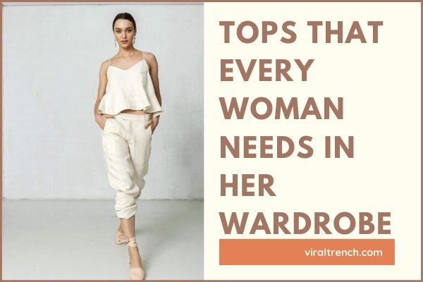 Tops That Every Woman Needs in Her Wardrobe