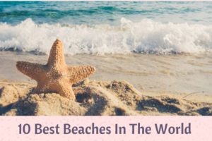 10 Best Beaches In The World