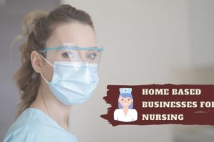 Home Based Business ideas for Nursing