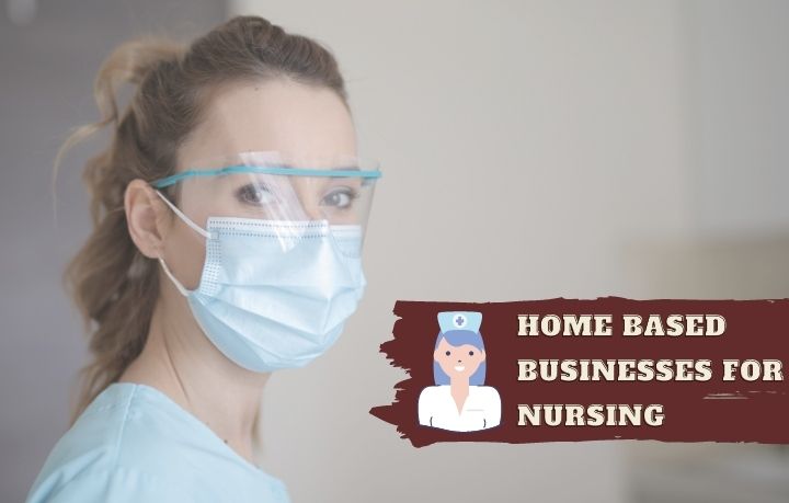 Home Based Business Ideas for Nurses for achieving New Career Heights