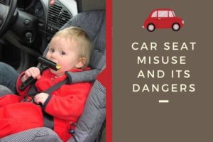 Car Seat Misuse and Its Dangers