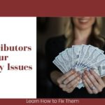 Big Contributors to Your Money Issues