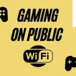 Gaming on Public Wi-Fi