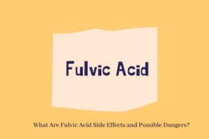 Fulvic Acid Side Effects