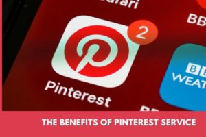 The Benefits of Pinterest Service