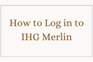 How to Log in to IHG Merlin