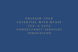 MyApp TCS Unleash Your Potential : A Tata Consultancy Services Innovation