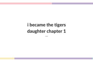 i became the tigers daughter chapter 1